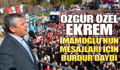 CHP’nin “Millet iradesine sahip çıkıyor” Mitingi Burdur’da