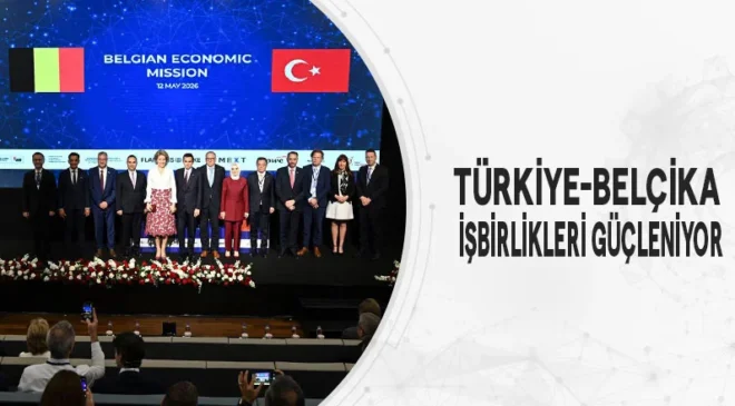 Türkiye-Belçika işbirlikleri güçleniyor