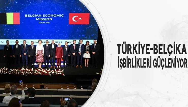 Türkiye-Belçika işbirlikleri güçleniyor
