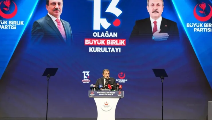 BBP Genel Başkanı Destici: Halkımızın derdi, bizim derdimizdir